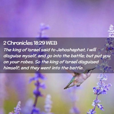 Picture 02 - 2 Chronicles 18:29 WEB - The king of Israel said to Jehoshaphat, I will - Bible Verse Picture