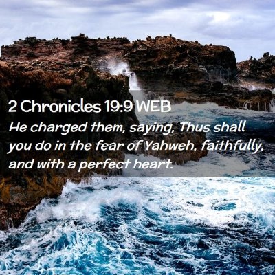 Picture 02 - 2 Chronicles 19:9 WEB - He charged them, saying, Thus shall you do in the - Bible Verse Picture