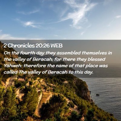 Picture 02 - 2 Chronicles 20:26 WEB - On the fourth day they assembled themselves in - Bible Verse Picture