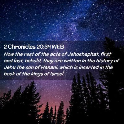 Picture 02 - 2 Chronicles 20:34 WEB - Now the rest of the acts of Jehoshaphat, first - Bible Verse Picture
