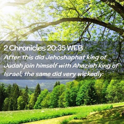 Picture 02 - 2 Chronicles 20:35 WEB - After this did Jehoshaphat king of Judah join - Bible Verse Picture