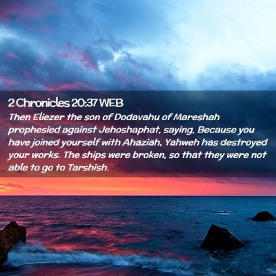 Picture 02 - 2 Chronicles 20:37 WEB - Then Eliezer the son of Dodavahu of Mareshah - Bible Verse Picture