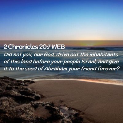 Picture 02 - 2 Chronicles 20:7 WEB - Did not you, our God, drive out the inhabitants - Bible Verse Picture