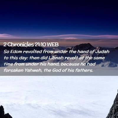 Picture 02 - 2 Chronicles 21:10 WEB - So Edom revolted from under the hand of Judah to - Bible Verse Picture