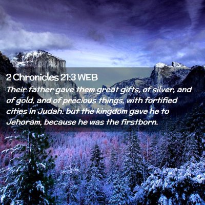 Picture 02 - 2 Chronicles 21:3 WEB - Their father gave them great gifts, of silver, - Bible Verse Picture