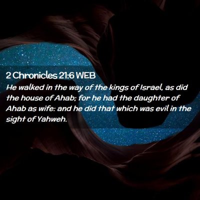 Picture 02 - 2 Chronicles 21:6 WEB - He walked in the way of the kings of Israel, as - Bible Verse Picture