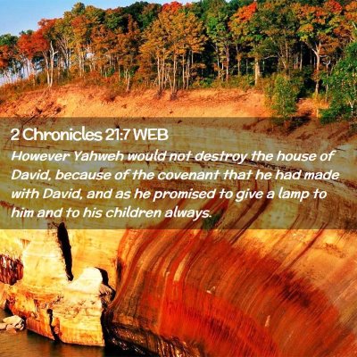 Picture 02 - 2 Chronicles 21:7 WEB - However Yahweh would not destroy the house of - Bible Verse Picture