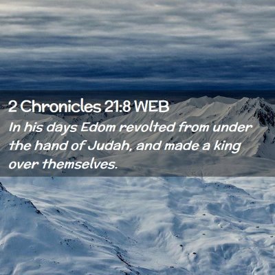 Picture 02 - 2 Chronicles 21:8 WEB - In his days Edom revolted from under the hand of - Bible Verse Picture
