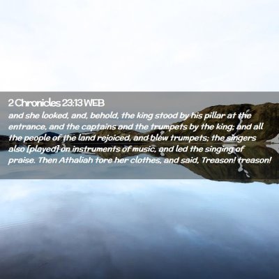 Picture 02 - 2 Chronicles 23:13 WEB - and she looked, and, behold, the king stood by - Bible Verse Picture