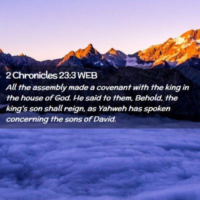 Picture 02 - 2 Chronicles 23:3 WEB - All the assembly made a covenant with the king in - Bible Verse Picture
