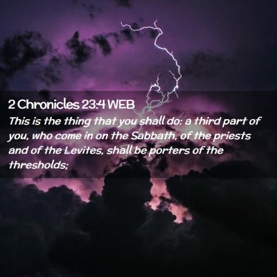 Picture 02 - 2 Chronicles 23:4 WEB - This is the thing that you shall do: a third part - Bible Verse Picture