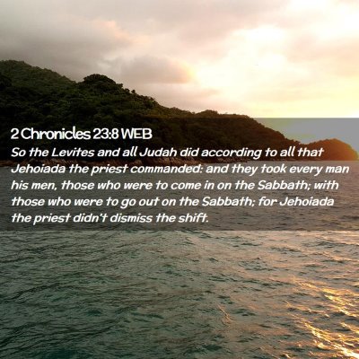 Picture 02 - 2 Chronicles 23:8 WEB - So the Levites and all Judah did according to all - Bible Verse Picture