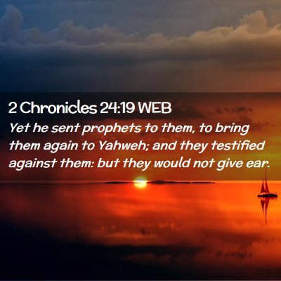 Picture 02 - 2 Chronicles 24:19 WEB - Yet he sent prophets to them, to bring them again - Bible Verse Picture