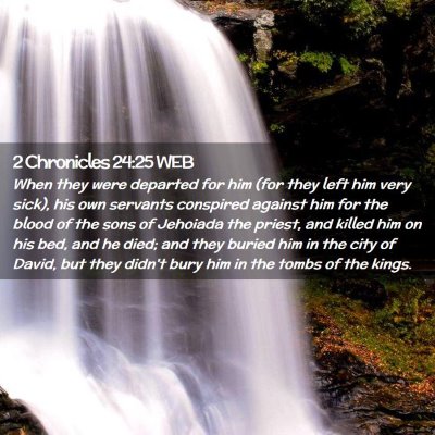 Picture 02 - 2 Chronicles 24:25 WEB - When they were departed for him (for they left - Bible Verse Picture
