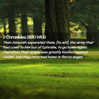 Picture 02 - 2 Chronicles 25:10 WEB - Then Amaziah separated them, [to wit], the army - Bible Verse Picture