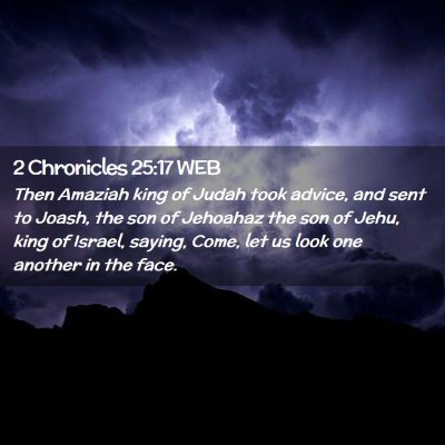 Picture 02 - 2 Chronicles 25:17 WEB - Then Amaziah king of Judah took advice, and sent - Bible Verse Picture