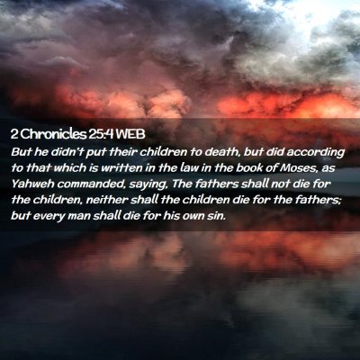 Picture 02 - 2 Chronicles 25:4 WEB - But he didn't put their children to death, but - Bible Verse Picture