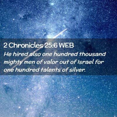Picture 02 - 2 Chronicles 25:6 WEB - He hired also one hundred thousand mighty men of - Bible Verse Picture