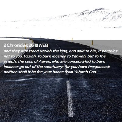 Picture 02 - 2 Chronicles 26:18 WEB - and they withstood Uzziah the king, and said to - Bible Verse Picture