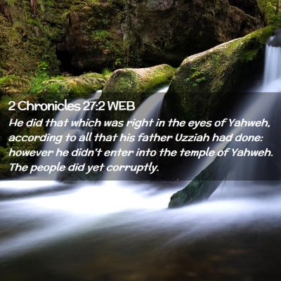 Picture 02 - 2 Chronicles 27:2 WEB - He did that which was right in the eyes of - Bible Verse Picture