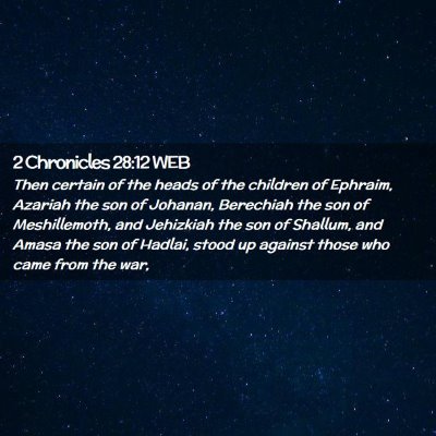 Picture 02 - 2 Chronicles 28:12 WEB - Then certain of the heads of the children of - Bible Verse Picture