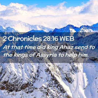 Picture 02 - 2 Chronicles 28:16 WEB - At that time did king Ahaz send to the kings of - Bible Verse Picture