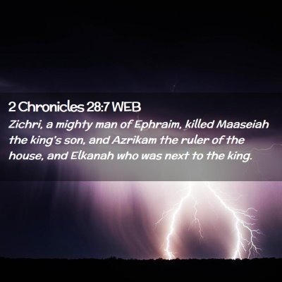 Picture 02 - 2 Chronicles 28:7 WEB - Zichri, a mighty man of Ephraim, killed Maaseiah - Bible Verse Picture