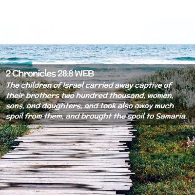Picture 02 - 2 Chronicles 28:8 WEB - The children of Israel carried away captive of - Bible Verse Picture