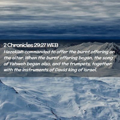 Picture 02 - 2 Chronicles 29:27 WEB - Hezekiah commanded to offer the burnt offering on - Bible Verse Picture