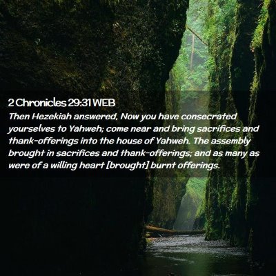 Picture 02 - 2 Chronicles 29:31 WEB - Then Hezekiah answered, Now you have consecrated - Bible Verse Picture
