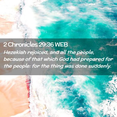 Picture 02 - 2 Chronicles 29:36 WEB - Hezekiah rejoiced, and all the people, because of - Bible Verse Picture