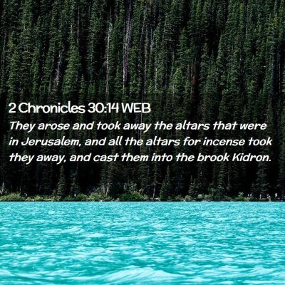 Picture 02 - 2 Chronicles 30:14 WEB - They arose and took away the altars that were in - Bible Verse Picture