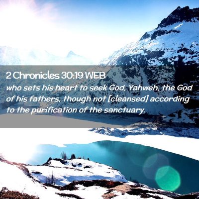 Picture 02 - 2 Chronicles 30:19 WEB - who sets his heart to seek God, Yahweh, the God - Bible Verse Picture