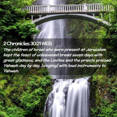 Picture 02 - 2 Chronicles 30:21 WEB - The children of Israel who were present at - Bible Verse Picture