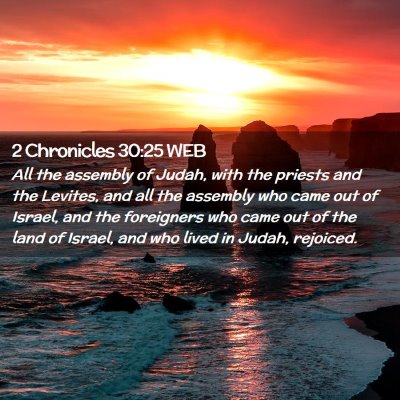 Picture 02 - 2 Chronicles 30:25 WEB - All the assembly of Judah, with the priests and - Bible Verse Picture