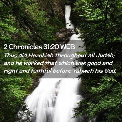 Picture 02 - 2 Chronicles 31:20 WEB - Thus did Hezekiah throughout all Judah; and he - Bible Verse Picture