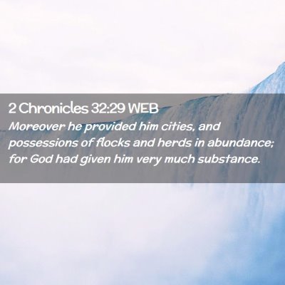 Picture 02 - 2 Chronicles 32:29 WEB - Moreover he provided him cities, and possessions - Bible Verse Picture