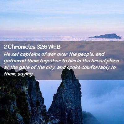 Picture 02 - 2 Chronicles 32:6 WEB - He set captains of war over the people, and - Bible Verse Picture