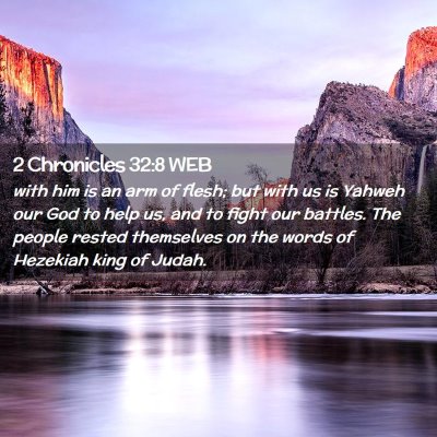Picture 02 - 2 Chronicles 32:8 WEB - with him is an arm of flesh; but with us is - Bible Verse Picture