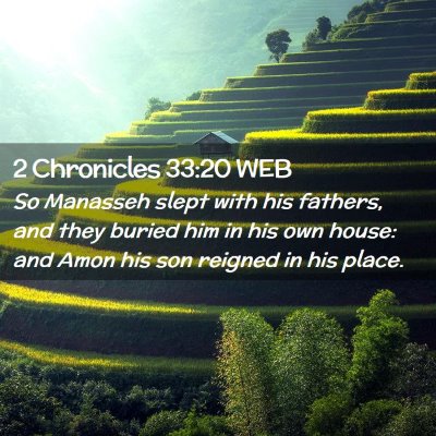 Picture 02 - 2 Chronicles 33:20 WEB - So Manasseh slept with his fathers, and they - Bible Verse Picture