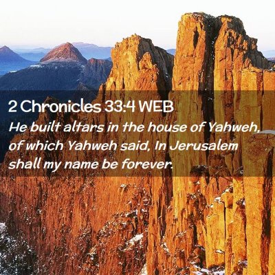 Picture 02 - 2 Chronicles 33:4 WEB - He built altars in the house of Yahweh, of which - Bible Verse Picture