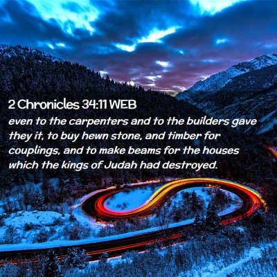 Picture 02 - 2 Chronicles 34:11 WEB - even to the carpenters and to the builders gave - Bible Verse Picture
