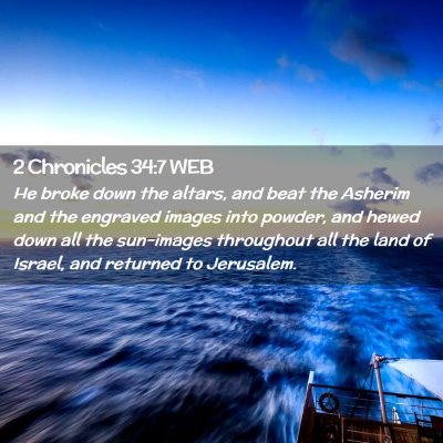 Picture 02 - 2 Chronicles 34:7 WEB - He broke down the altars, and beat the Asherim - Bible Verse Picture