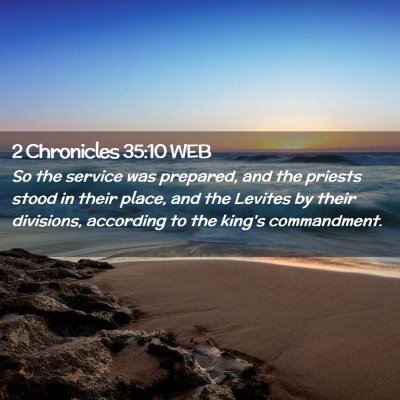 Picture 02 - 2 Chronicles 35:10 WEB - So the service was prepared, and the priests - Bible Verse Picture