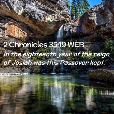 Picture 02 - 2 Chronicles 35:19 WEB - In the eighteenth year of the reign of Josiah was - Bible Verse Picture