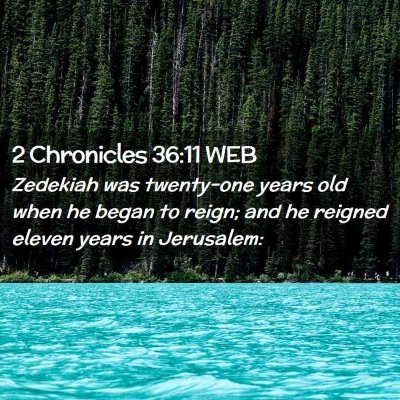 Picture 02 - 2 Chronicles 36:11 WEB - Zedekiah was twenty-one years old when he began - Bible Verse Picture