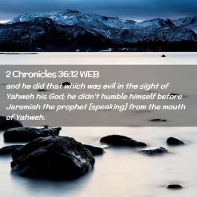 Picture 02 - 2 Chronicles 36:12 WEB - and he did that which was evil in the sight of - Bible Verse Picture