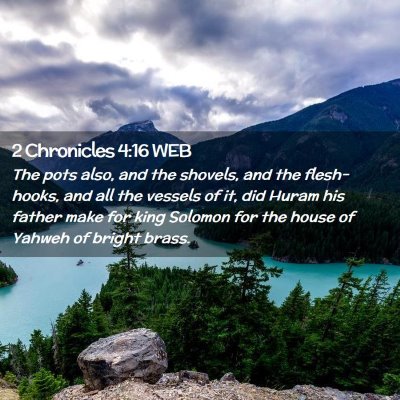 Picture 02 - 2 Chronicles 4:16 WEB - The pots also, and the shovels, and the - Bible Verse Picture