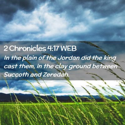 Picture 02 - 2 Chronicles 4:17 WEB - In the plain of the Jordan did the king cast - Bible Verse Picture