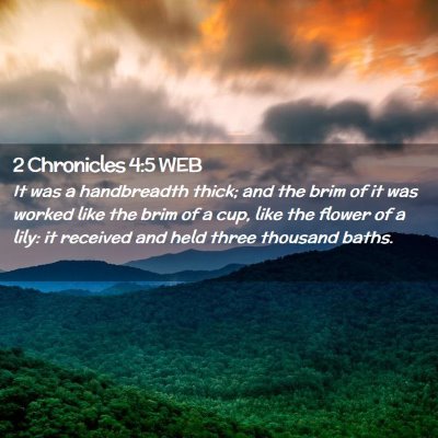 Picture 02 - 2 Chronicles 4:5 WEB - It was a handbreadth thick; and the brim of it - Bible Verse Picture